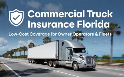 Commercial Truck Insurance Florida: Low-Cost Quotes & Expert Coverage for Truckers (2026 Guide)